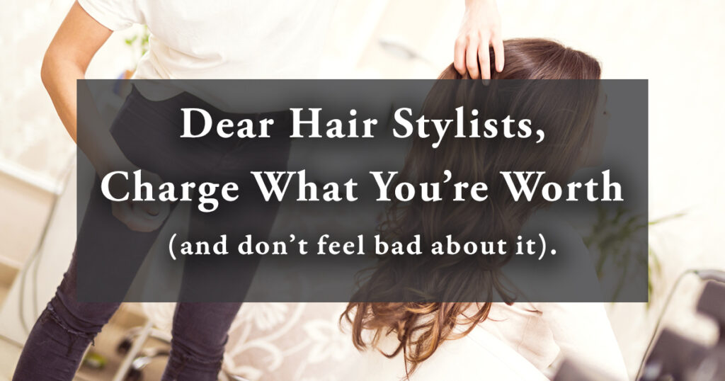 Hair-Stylist-Charge-What-Youre-Worth