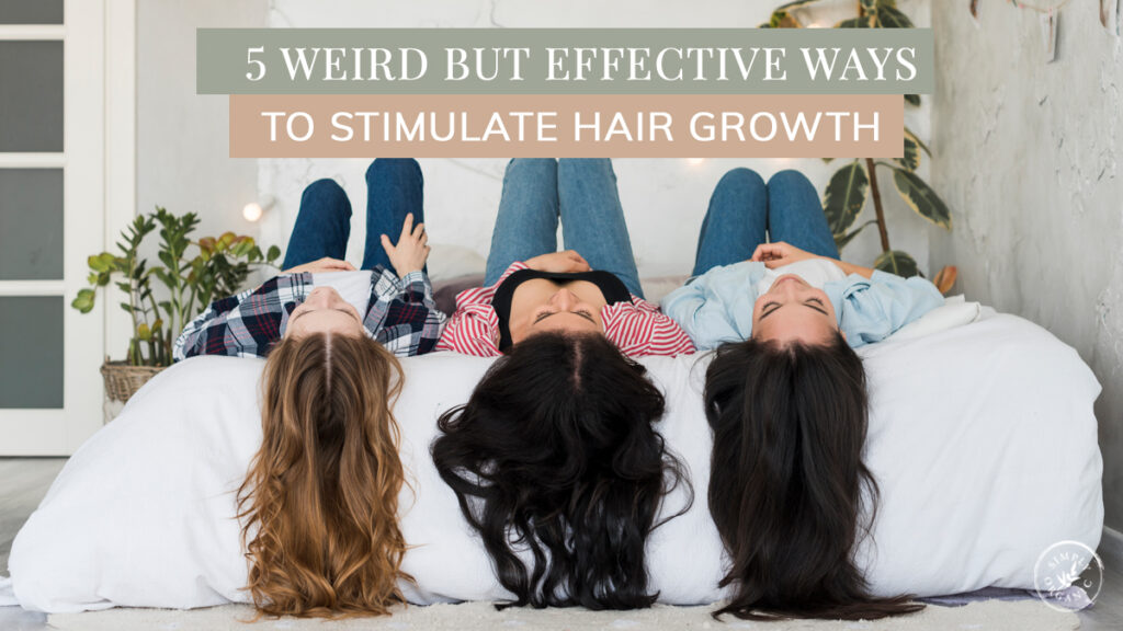5 Weird but Effective Ways to Stimulate Hair Growth Simply Organics