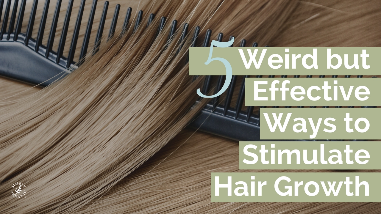 5 Weird but Effective Ways to Stimulate Hair Growth - Simply Organics