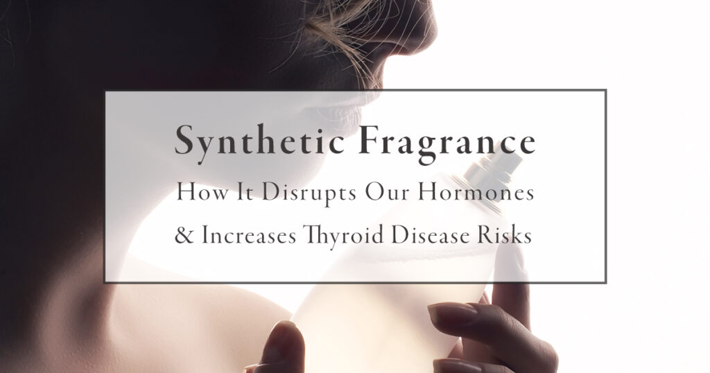 synthetic-fragrance-thyroid-disease
