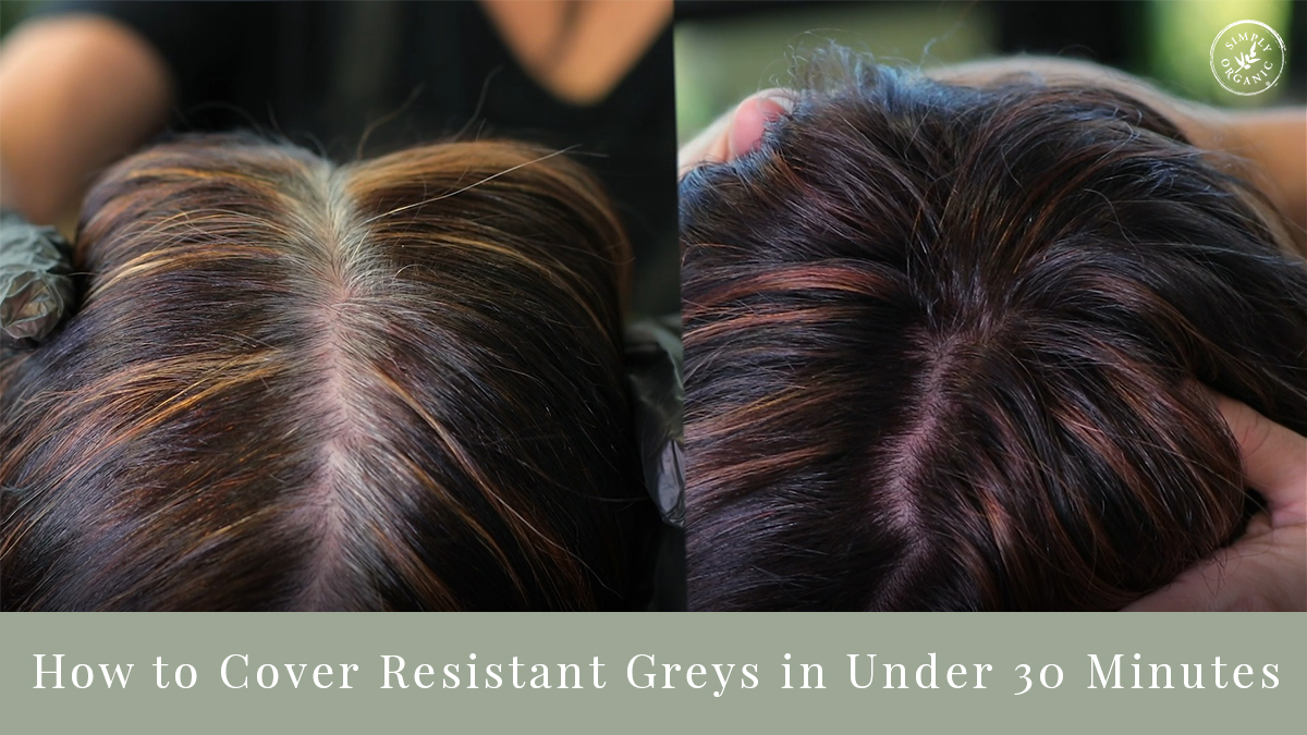 How to Cover Resistant Greys in Under 30 Minutes - Simply Organics