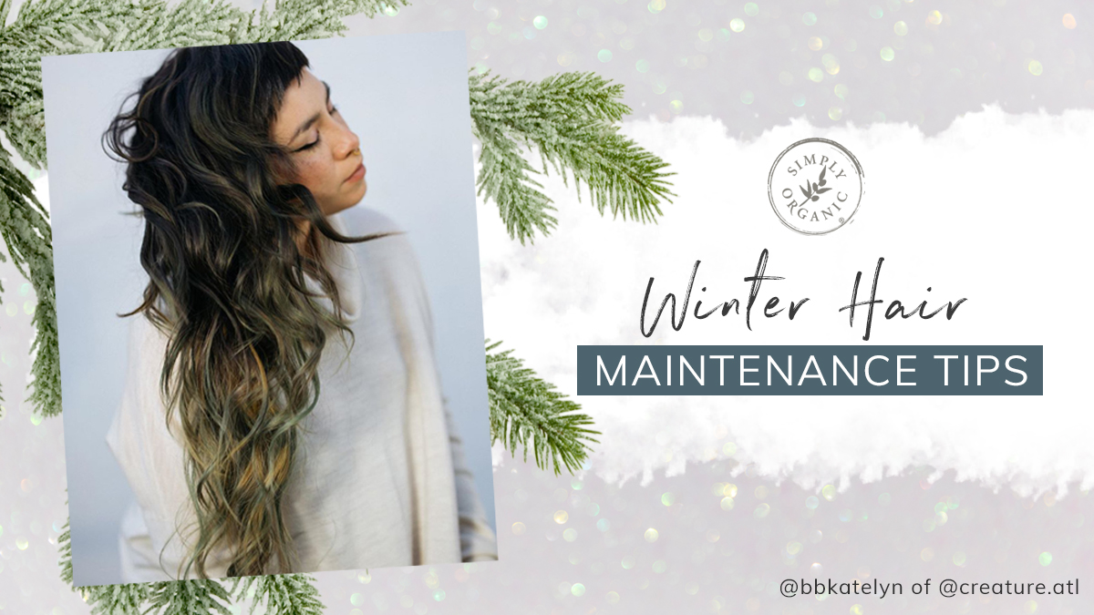 Season Survival Guide: Winter Hair Care - Simply Organics