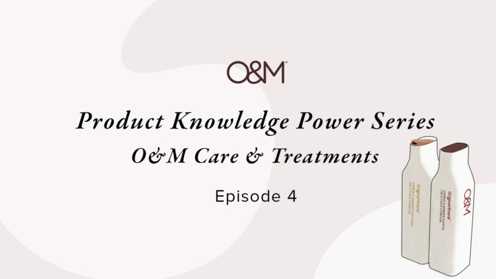 o&m hair care and treatments product knowledge class