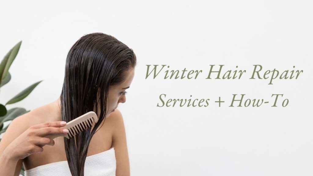 Winter Hair Repair: Services + How-To